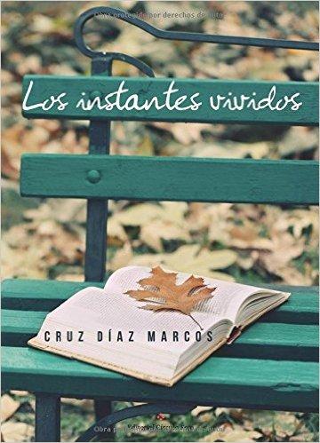 El escritor casillano, Cruz Díaz Marcos, publica su libro de poemas “Los instantes vividos»