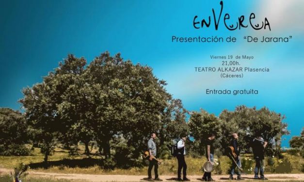 El grupo placentino EnVerea presentará este viernes en el teatro Alkázar su nuevo disco «De Jarana»